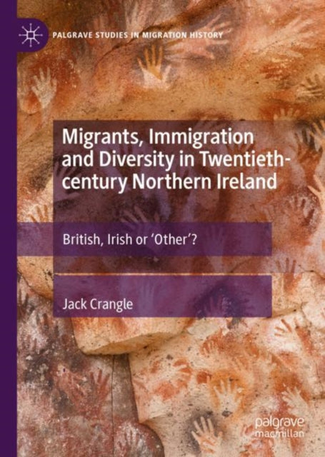 Book cover of: Migrants, Immigration and Diversity in Twentieth-century Northern Ireland. By: Jack Crangle