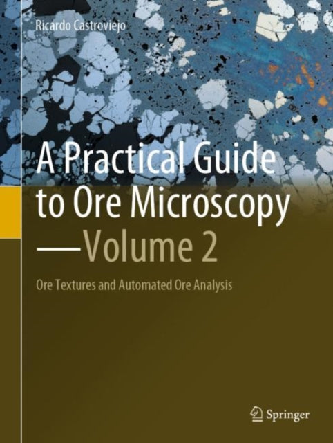 Book cover of: Practical Guide to Ore Microscopy—Volume 2. By: Ricardo Castroviejo