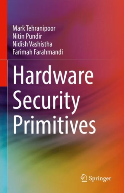 Book cover of: Hardware Security Primitives. By: Mark Tehranipoor