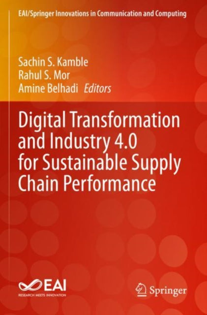Book cover of: Digital Transformation and Industry 4.0 for Sustainable Supply Chain Performance. By: Sachin S. Kamble