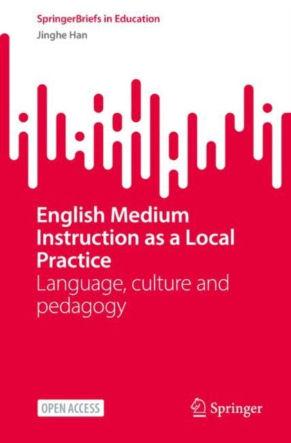 Book cover of: English Medium Instruction as a Local Practice. By: Jinghe Han