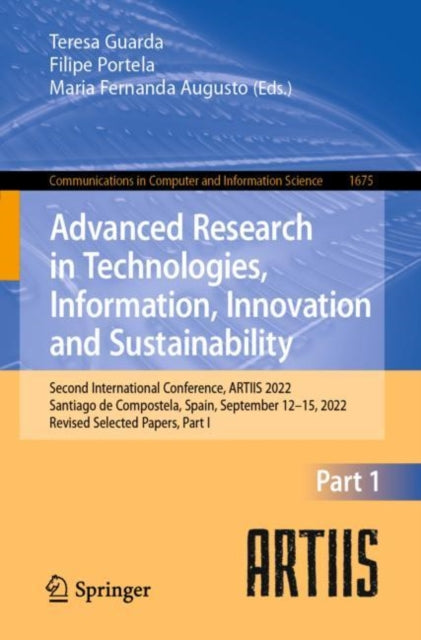 Book cover of: Advanced Research in Technologies, Information, Innovation and Sustainability. By: Teresa Guarda