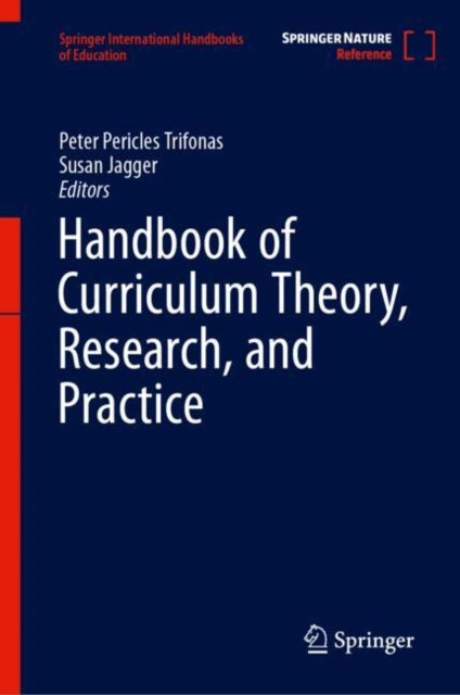 Book cover of: Handbook of Curriculum Theory, Research, and Practice. By: Peter Pericles Trifonas