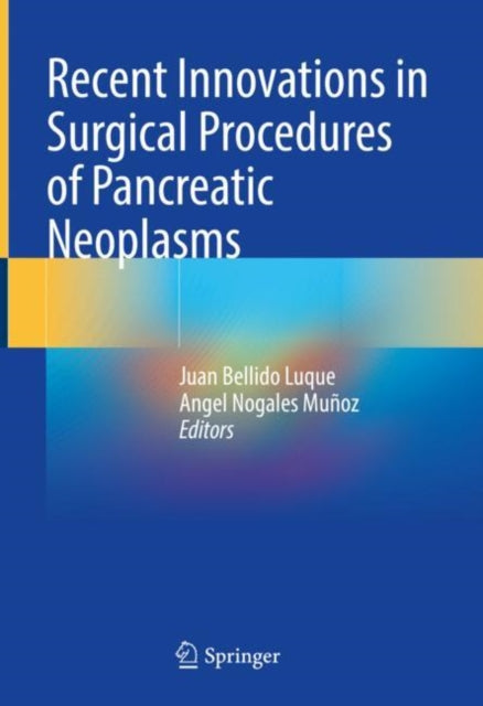 Book cover of: Recent Innovations in Surgical Procedures of Pancreatic Neoplasms. By: Juan Bellido Luque