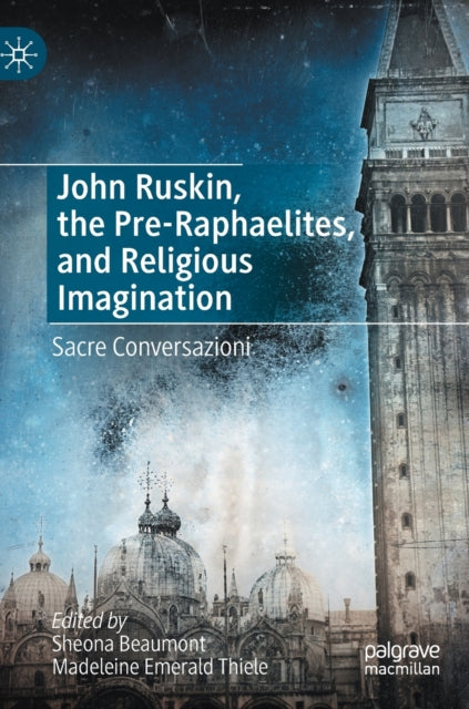Book cover of: John Ruskin, the Pre-Raphaelites, and Religious Imagination. By: Sheona Beaumont