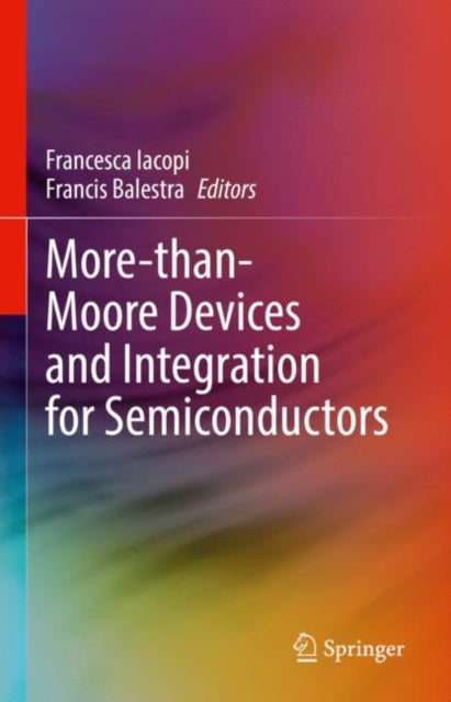 Book cover of: More-than-Moore Devices and Integration for Semiconductors. By: Francesca Iacopi
