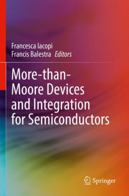 Book cover of: More-than-Moore Devices and Integration for Semiconductors. By: Francesca Iacopi