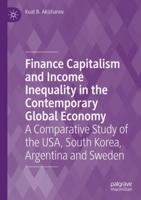 Book cover of: Finance Capitalism and Income Inequality in the Contemporary Global Economy. By: Kuat Akizhanov