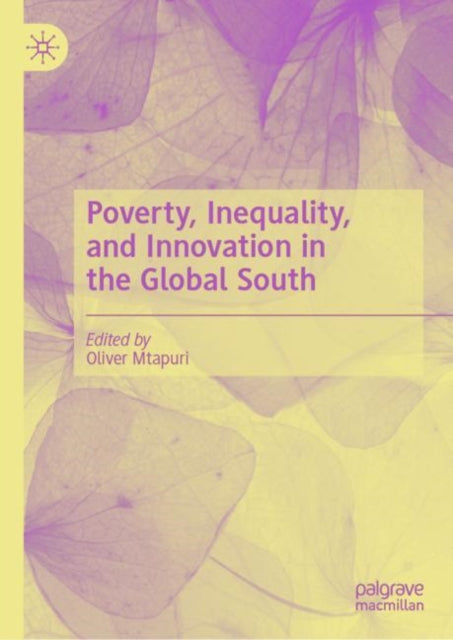 Book cover of: Poverty, Inequality, and Innovation in the Global South. By: Oliver Mtapuri