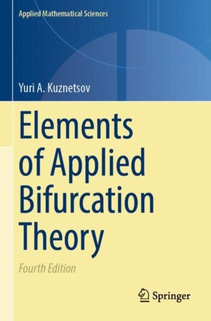 Book cover of: Elements of Applied Bifurcation Theory. By: Yuri A. Kuznetsov