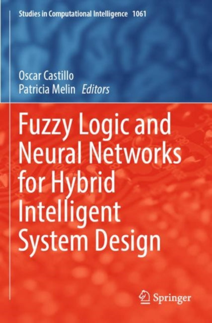 Book cover of: Fuzzy Logic and Neural Networks for Hybrid Intelligent System Design. By: Oscar Castillo