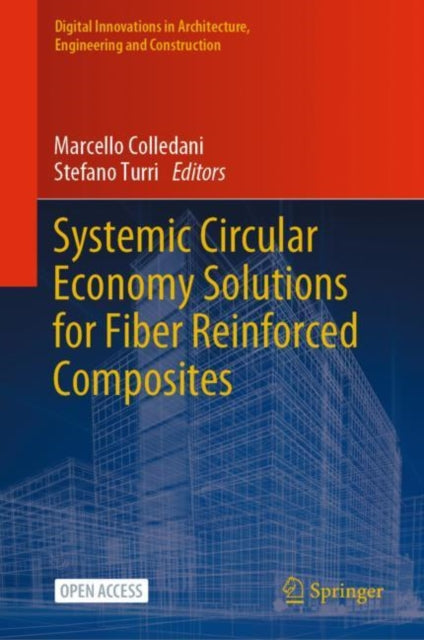 Book cover of: Systemic Circular Economy Solutions for Fiber Reinforced Composites. By: Marcello Colledani