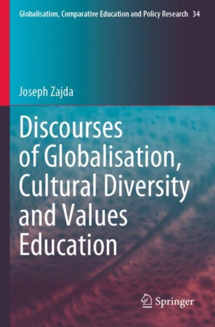 Book cover of: Discourses of Globalisation, Cultural Diversity and Values Education. By: Joseph Zajda