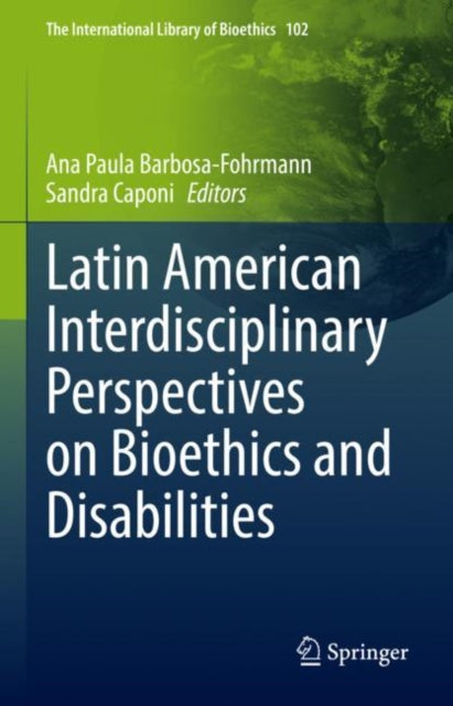Book cover of: Latin American Interdisciplinary Perspectives on Bioethics and Disabilities. By: Ana Paula Barbosa-Fohrmann