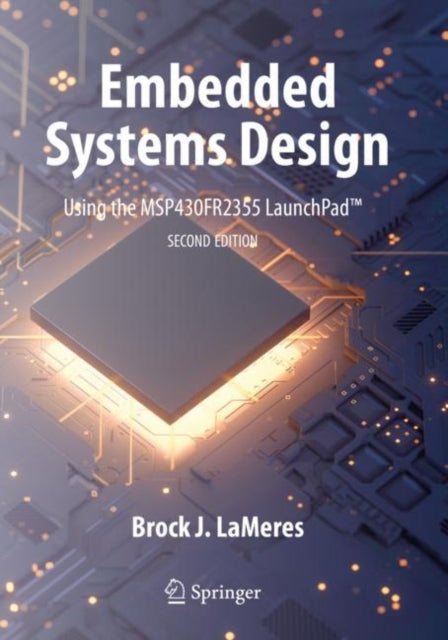 Book cover of: Embedded Systems Design using the MSP430FR2355 LaunchPad™. By: Brock J. LaMeres