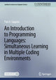Book cover of: Introduction to Programming Languages: Simultaneous Learning in Multiple Coding Environments. By: Paul Gagniuc