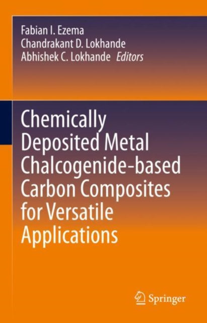 Book cover of: Chemically Deposited Metal Chalcogenide-based Carbon Composites for Versatile Applications. By: Fabian I. Ezema