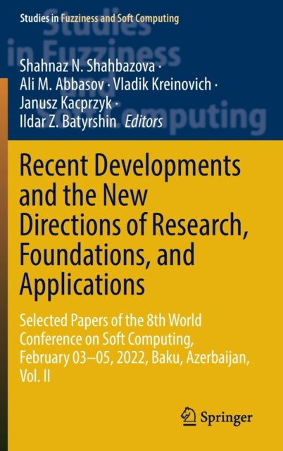 Book cover of: Recent Developments and the New Directions of Research, Foundations, and Applications. By: Shahnaz N. Shahbazova
