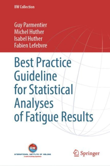 Book cover of: Best Practice Guideline for Statistical Analyses of Fatigue Results. By: Guy Parmentier
