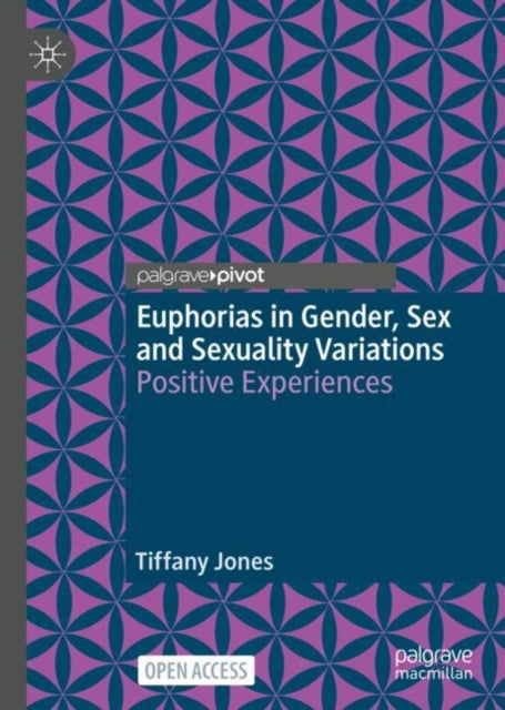 Book cover of: Euphorias in Gender, Sex and Sexuality Variations. By: Tiffany Jones