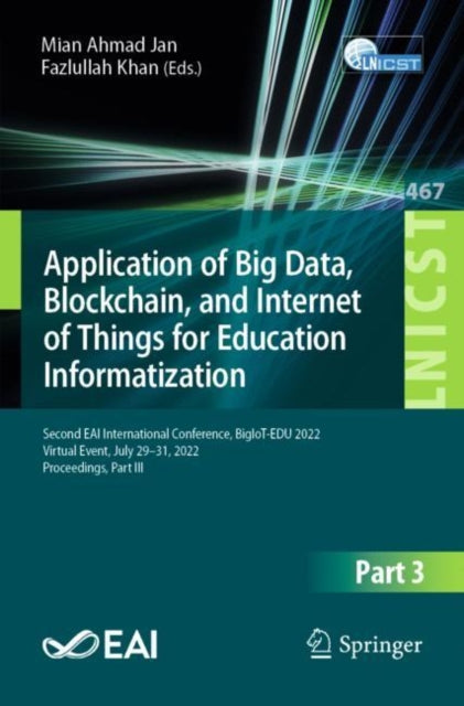 Book cover of: Application of Big Data, Blockchain, and Internet of Things for Education Informatization. By: Mian Ahmad Jan