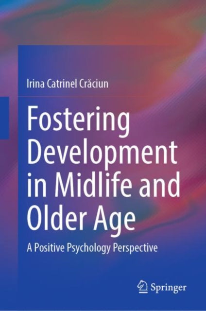 Book cover of: Fostering Development in Midlife and Older Age. By: Irina Catrinel Crăciun
