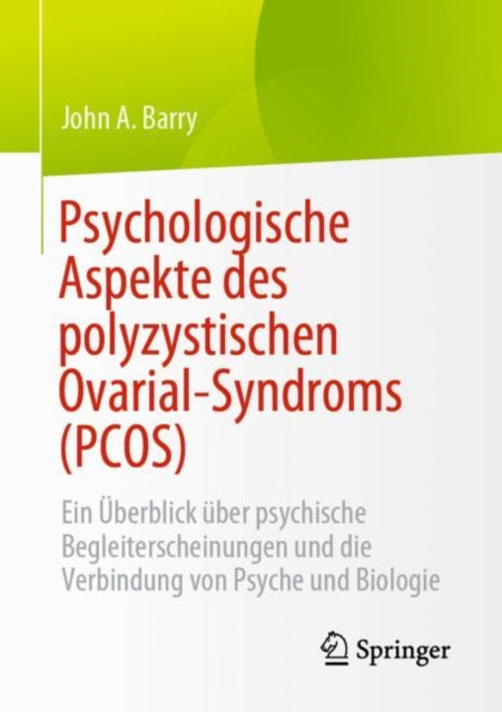 Book cover of: Psychologische Aspekte des polyzystischen Ovarial-Syndroms (PCOS). By: John A. Barry