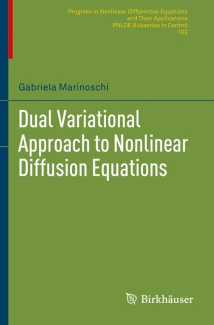Book cover of: Dual Variational Approach to Nonlinear Diffusion Equations. By: Gabriela Marinoschi