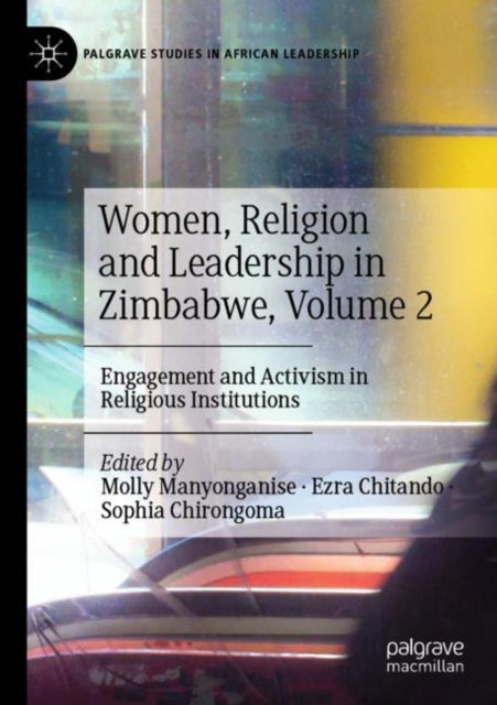 Book cover of: Women, Religion and Leadership in Zimbabwe, Volume 2. By: Molly Manyonganise