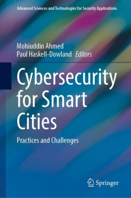 Book cover of: Cybersecurity for Smart Cities. By: Mohiuddin Ahmed