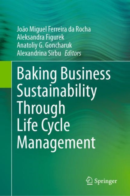 Book cover of: Baking Business Sustainability Through Life Cycle Management. By: João Miguel D. Ferreira da Rocha