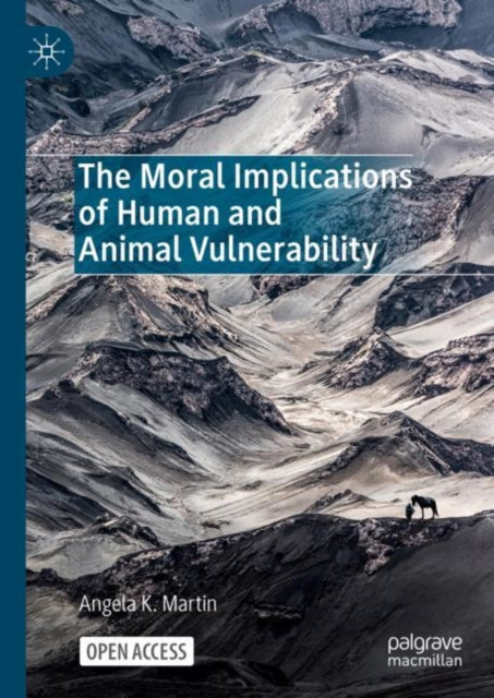 Book cover of: Moral Implications of Human and Animal Vulnerability. By: Angela K Martin