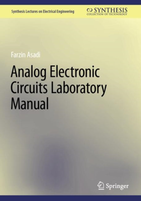Book cover of: Analog Electronic Circuits Laboratory Manual. By: Farzin Asadi