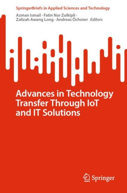 Book cover of: Advances in Technology Transfer Through IoT and IT Solutions. By: Azman Ismail