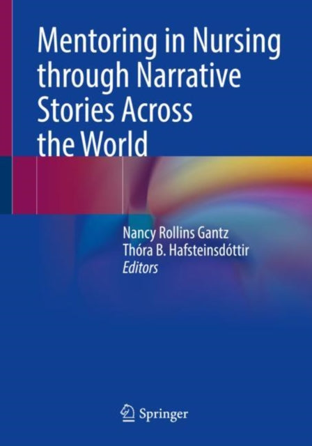 Book cover of: Mentoring in Nursing through Narrative Stories Across the World. By: Nancy Rollins Gantz