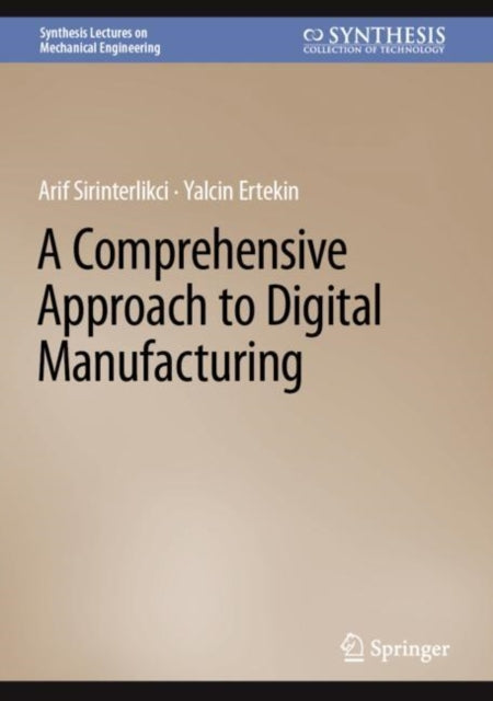 Book cover of: Comprehensive Approach to Digital Manufacturing. By: Arif Sirinterlikci