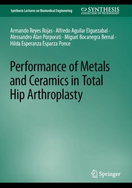 Book cover of: Performance of Metals and Ceramics in Total Hip Arthroplasty. By: Armando Reyes Rojas