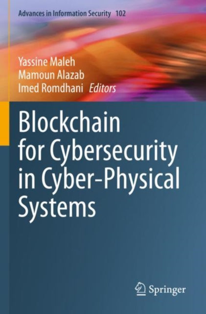 Book cover of: Blockchain for Cybersecurity in Cyber-Physical Systems. By: Yassine Maleh