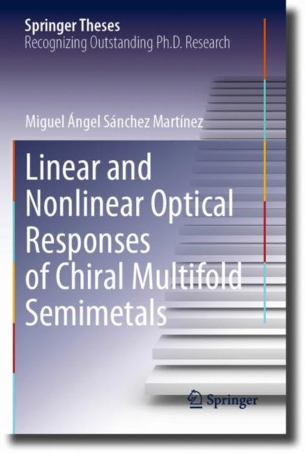 Book cover of: Linear and Nonlinear Optical Responses of Chiral Multifold Semimetals. By: Miguel Ángel Sánchez Martínez