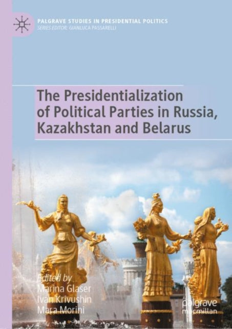 Book cover of: Presidentialization of Political Parties in Russia, Kazakhstan and Belarus. By: Marina Glaser