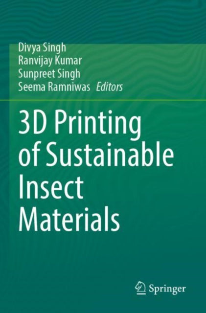 Book cover of: 3D Printing of Sustainable Insect Materials. By: Divya Singh
