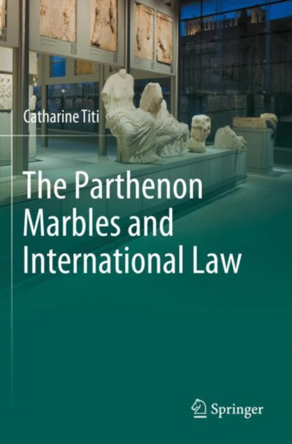 Book cover of: Parthenon Marbles and International Law. By: Catharine Titi