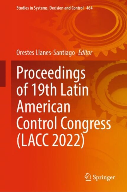 Book cover of: Proceedings of 19th Latin American Control Congress (LACC 2022). By: Orestes Llanes Santiago