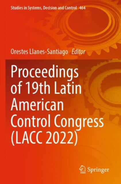 Book cover of: Proceedings of 19th Latin American Control Congress (LACC 2022). By: Orestes Llanes-Santiago