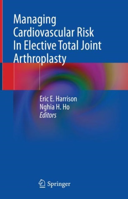 Book cover of: Managing Cardiovascular Risk In Elective Total Joint Arthroplasty. By: Eric E. Harrison