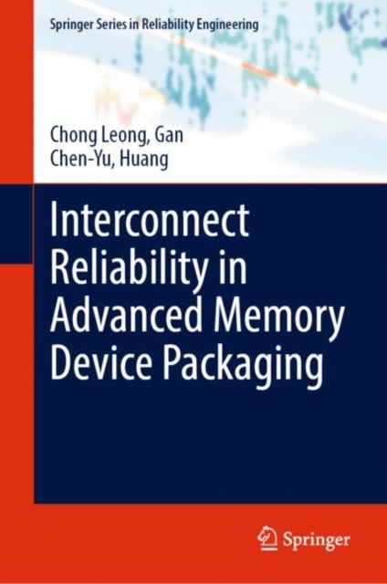 Book cover of: Interconnect Reliability in Advanced Memory Device Packaging. By: Chong Leong Gan