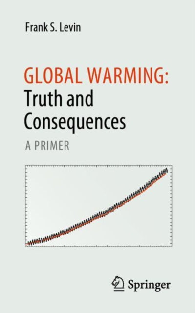 Book cover of: Global Warming: Truth and Consequences. By: Frank S. Levin