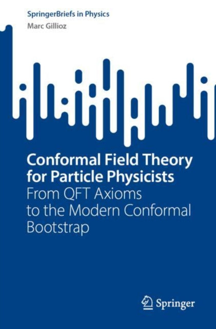 Book cover of: Conformal Field Theory for Particle Physicists. By: Marc Gillioz