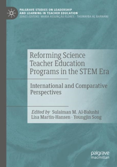 Book cover of: Reforming Science Teacher Education Programs in the STEM Era. By: Sulaiman M. Al-Balushi