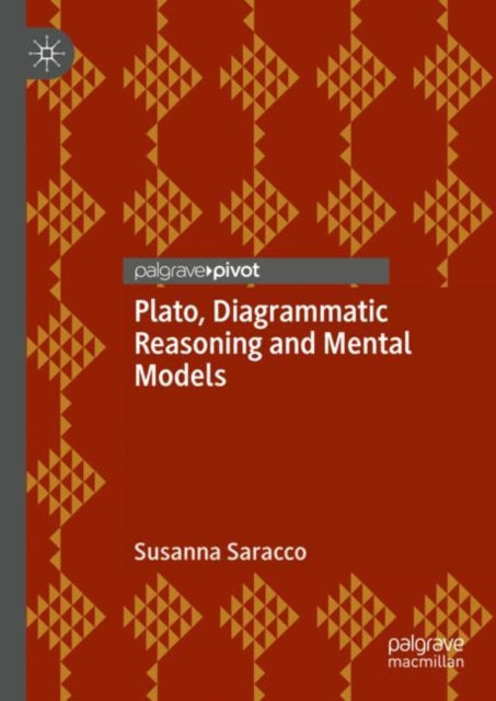 Book cover of: Plato, Diagrammatic Reasoning and Mental Models. By: Susanna Saracco